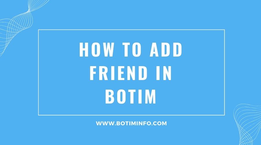 How to Add Friend in Botim