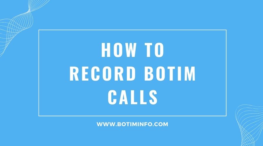 How To Record Botim Calls 2024 Expert Guide how-to-record-botim-calls-2024-expert-guide