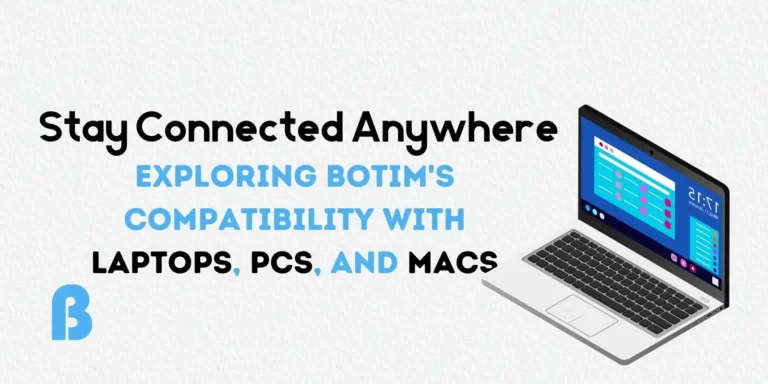 Stay connected anywhere with both's compatibility on laptops, PCs, and Macs. Explore the convenience of using Botim on all devices.