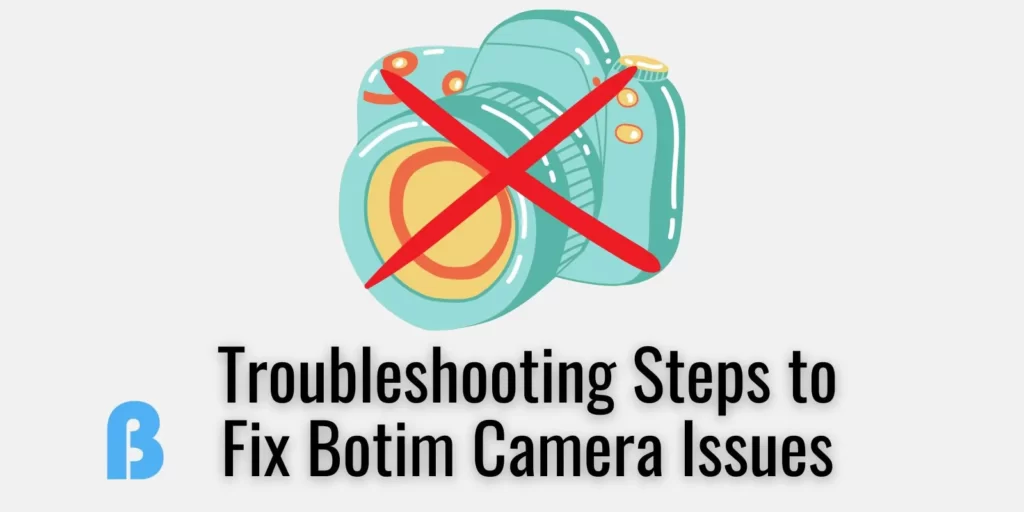 Troubleshooting Steps to Fix Botim Camera Issues