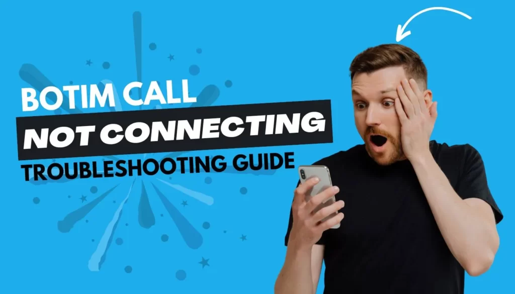 Resolve Botim call not connecting with this troubleshooting guide.